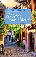 E-Book (pdf) Alsace, mon amour! von Eva Klingler