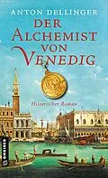 E-Book (epub) Der Alchemist von Venedig von Anton Dellinger