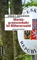 E-Book (pdf) Mordsgrenzverkehr im Böhmerwald von Gerald F. Wakolbinger