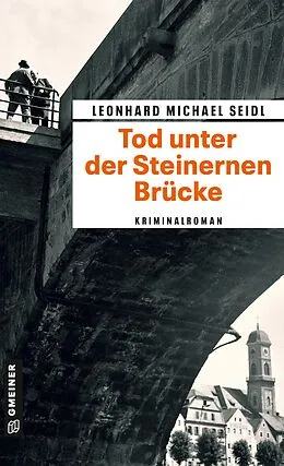 E-Book (pdf) Tod unter der Steinernen Brücke von Leonhard Michael Seidl