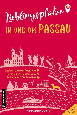 E-Book (epub) Lieblingsplätze in und um Passau von Mirja-Leena Zauner