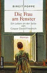 E-Book (epub) Die Frau am Fenster - Ein Leben an der Seite von Caspar David Friedrich von Birgit Poppe
