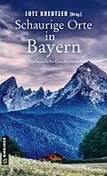 E-Book (pdf) Schaurige Orte in Bayern von Hilde Artmeier, Michael Böhm, Angela Eßer