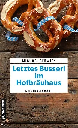 E-Book (epub) Letztes Busserl im Hofbräuhaus von Michael Gerwien
