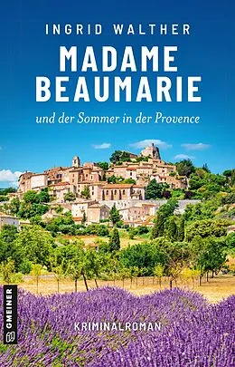 E-Book (epub) Madame Beaumarie und der Sommer in der Provence von Ingrid Walther