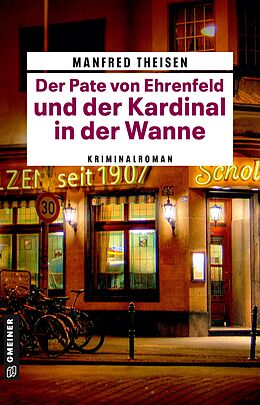 E-Book (epub) Der Pate von Ehrenfeld und der Kardinal in der Wanne von Manfred Theisen