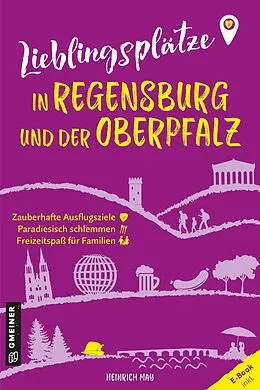 E-Book (epub) Lieblingsplätze in Regensburg und der Oberpfalz von Heinrich May