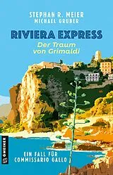 Kartonierter Einband Riviera Express - Der Traum von Grimaldi von Stephan R. Meier, Michael Gruber