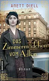 Kartonierter Einband Das Zimmermädchen vom Adlon von Anett Diell