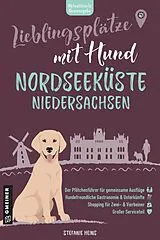 Kartonierter Einband Lieblingsplätze mit Hund - Nordseeküste Niedersachsen von Stefanie Heins