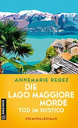 Kartonierter Einband Die Lago Maggiore-Morde - Tod im Rustico von Annemarie Regez