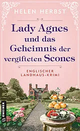 Kartonierter Einband Lady Agnes und das Geheimnis der vergifteten Scones von Helen Herbst