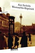 E-Book (epub) Westend bis Köpenick von Kurt Tucholsky
