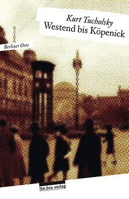 E-Book (epub) Westend bis Köpenick von Kurt Tucholsky