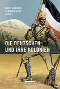 E-Book (pdf) Die Deutschen und ihre Kolonien von Horst Gründer, Hermann Hiery