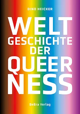 E-Book (epub) Weltgeschichte der Queerness von Dino Heicker