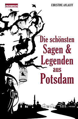 E-Book (epub) Die schönsten Sagen und Legenden aus Potsdam von Christine Anlauff