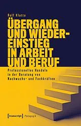 E-Book (pdf) Übergang und Wiedereinstieg in Arbeit und Beruf von Rolf Klatta