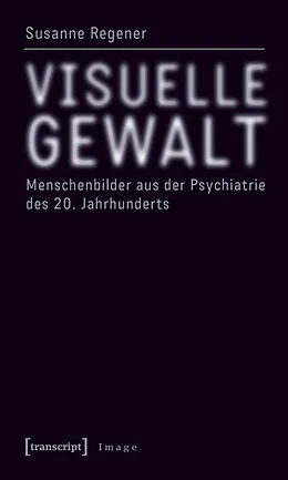 E-Book (pdf) Visuelle Gewalt von Susanne Regener