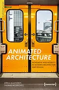 E-Book (pdf) Animated Architecture  Movement and Mobility in Modern Architecture and Design von Michael Wimmer