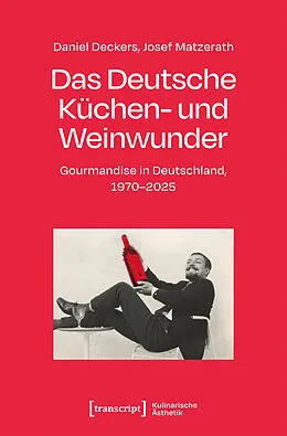 E-Book (pdf) Das Deutsche Küchen- und Weinwunder von Daniel Deckers, Josef Matzerath