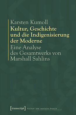 E-Book (pdf) Kultur, Geschichte und die Indigenisierung der Moderne von Karsten Kumoll