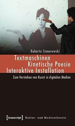 E-Book (pdf) Textmaschinen  Kinetische Poesie  Interaktive Installation von Roberto Simanowski