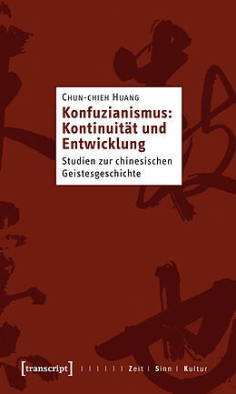 E-Book (pdf) Konfuzianismus: Kontinuität und Entwicklung von Chun-chieh Huang