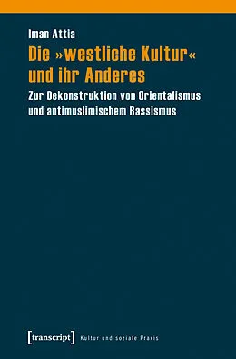 E-Book (pdf) Die »westliche Kultur« und ihr Anderes von Iman Attia