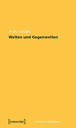 E-Book (pdf) Welten und Gegenwelten. Essays zur Architektur von Arata Isozaki