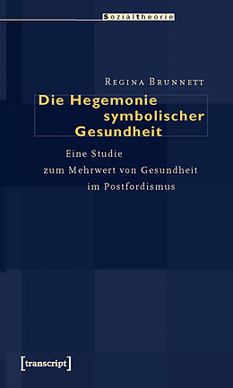 E-Book (pdf) Die Hegemonie symbolischer Gesundheit von Regina Brunnett