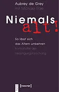 E-Book (pdf) Niemals alt! von Aubrey de Grey, Michael Rae