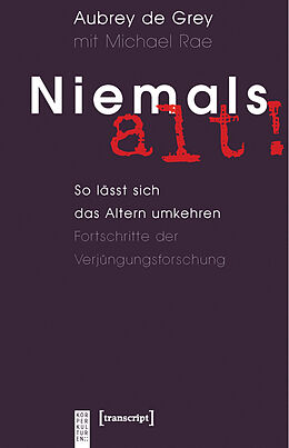 E-Book (pdf) Niemals alt! von Aubrey de Grey, Michael Rae