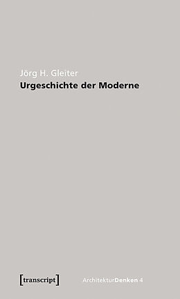 E-Book (pdf) Urgeschichte der Moderne von Jörg H. Gleiter