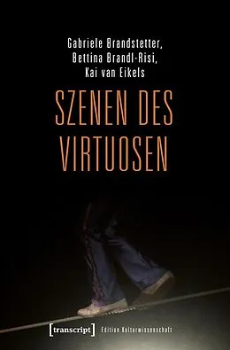 E-Book (pdf) Szenen des Virtuosen von Gabriele Brandstetter, Bettina Brandl-Risi, Kai van Eikels