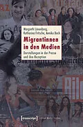 E-Book (pdf) Migrantinnen in den Medien von Margreth Lünenborg, Katharina Fritsche, Annika Bach