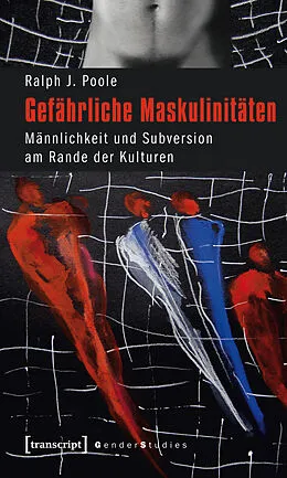 E-Book (pdf) Gefährliche Maskulinitäten von Ralph J. Poole