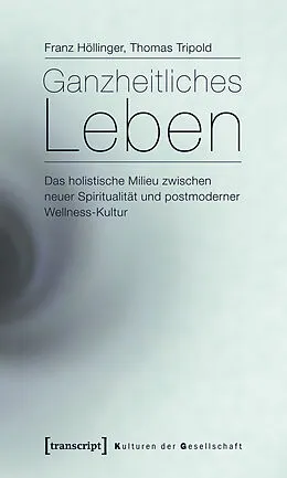 E-Book (pdf) Ganzheitliches Leben von Thomas Tripold, Franz Höllinger