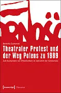 E-Book (pdf) Theatraler Protest und der Weg Polens zu 1989 von Berenika Szymanski-Düll