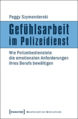 E-Book (pdf) Gefühlsarbeit im Polizeidienst von Peggy Szymenderski