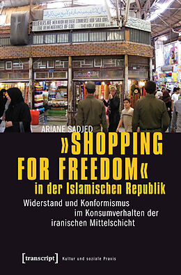 E-Book (pdf) »Shopping for Freedom« in der Islamischen Republik von Ariane Sadjed