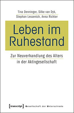 E-Book (pdf) Leben im Ruhestand von Tina Denninger, Silke van Dyk, Stephan Lessenich