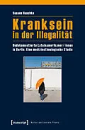 E-Book (pdf) Kranksein in der Illegalität von Susann Huschke