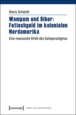 E-Book (pdf) Wampum und Biber: Fetischgeld im kolonialen Nordamerika von Mario Schmidt
