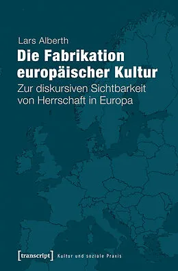 E-Book (pdf) Die Fabrikation europäischer Kultur von Lars Alberth