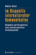 E-Book (pdf) Im Dispositiv interkultureller Kommunikation von Dominic Busch
