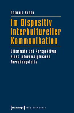 E-Book (pdf) Im Dispositiv interkultureller Kommunikation von Dominic Busch