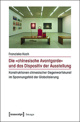 E-Book (pdf) Die »chinesische Avantgarde« und das Dispositiv der Ausstellung von Franziska Koch
