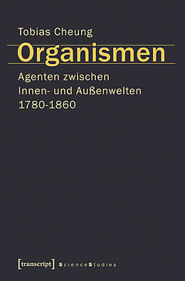 E-Book (pdf) Organismen. Agenten zwischen Innen- und Außenwelten 1780-1860 von Tobias Cheung