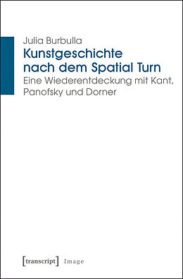 E-Book (pdf) Kunstgeschichte nach dem Spatial Turn von Julia Burbulla